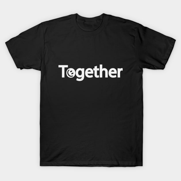 Together positive text design T-Shirt by BL4CK&WH1TE 